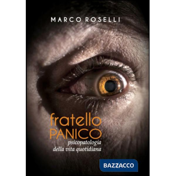 Fratello panico. Psicopatologia della vita quotidiana