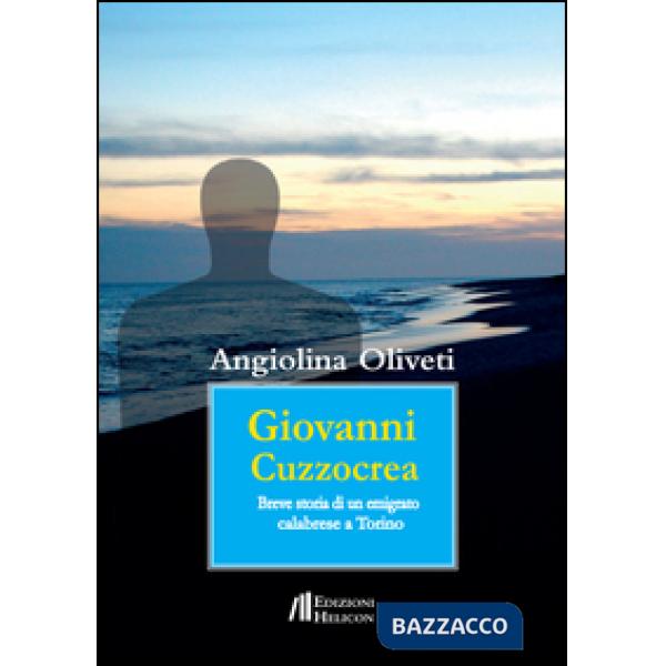 Giovanni Cuzzocrea. Breve storia di un emigrato calabrese a Torino