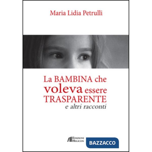 Bambina che volava essere trasparente e altri racconti (La)