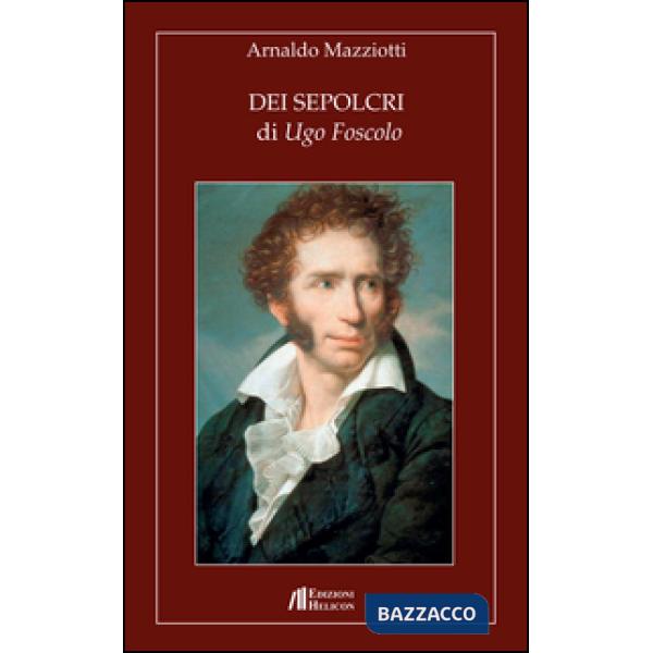 Dei Sepolcri di Ugo Foscolo