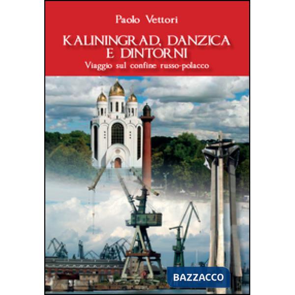 Kaliningrad, Danzica e dintorni. Viaggio sul confine russo-polacco