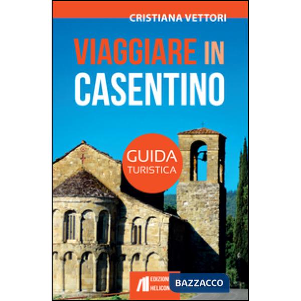 Viaggiare in Casentino. Guida turistica