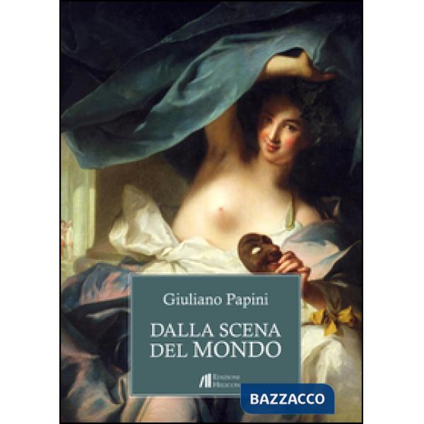 Dalla scena del mondo. Episodi per il teatro