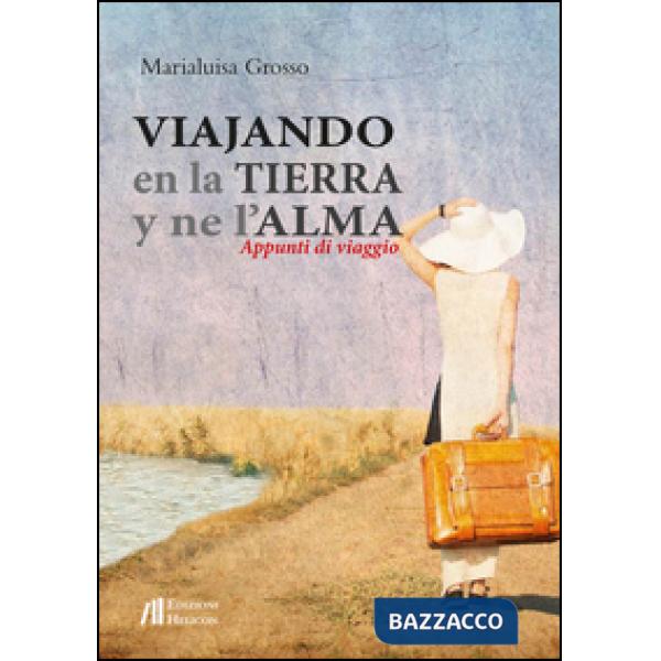 Viajando en la tierra y ne l'alma. Appunti di viaggio