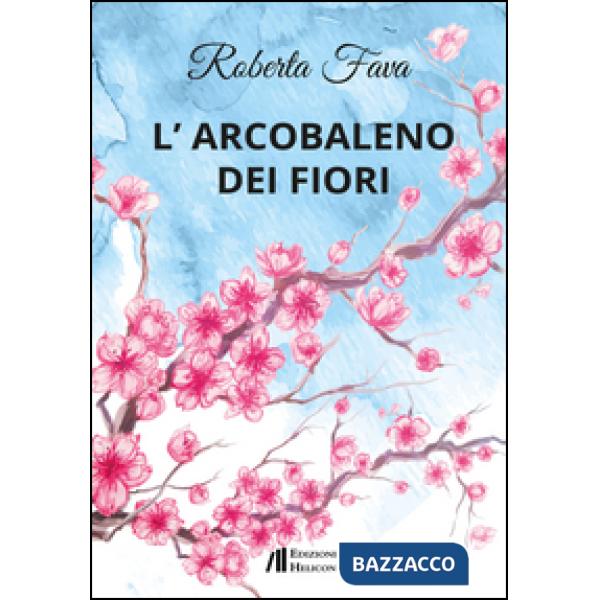 Arcobaleno dei fiori (L')