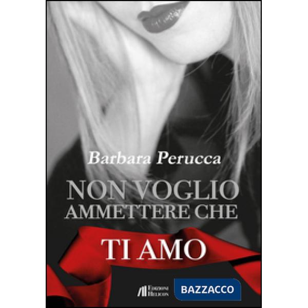 Non voglio ammettere che ti amo