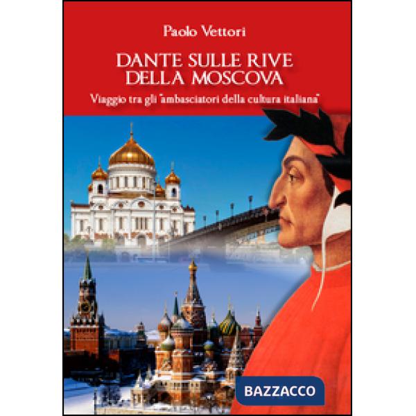 Dante sulle rive della Moscova. Viaggio tra gli «ambasciatori della cultura ital
