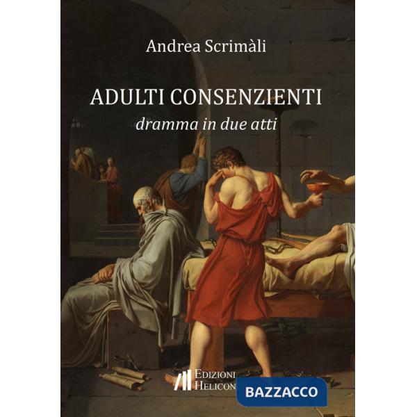 Adulti consenzienti. Dramma in due atti