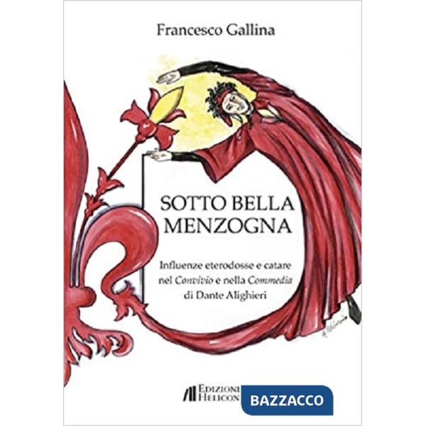 Sotto bella menzogna. Influenze eterodosse e catare nel Convivio e nella Commedi