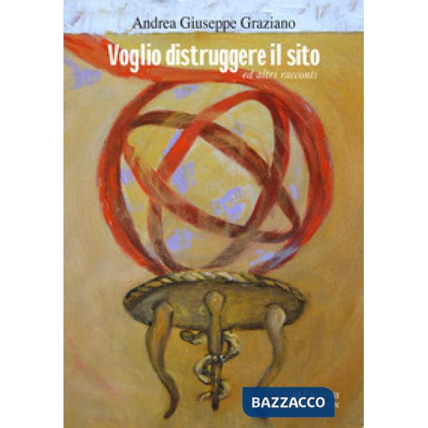 Voglio distruggere il sito ed altri racconti