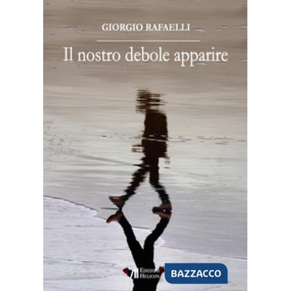 Nostro debole apparire (Il)