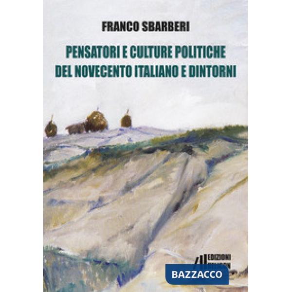 Pensatori e culture politiche del Novecento italiano e dintorni