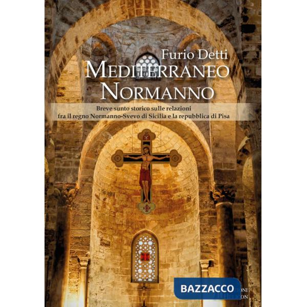 Mediterraneo Normanno. Breve sunto storico sulle relazioni fra il regno Normanno-Svevo di Sicilia e la repubblica di Pisa