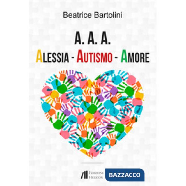 A. A. A. Alessia. Autismo. Amore