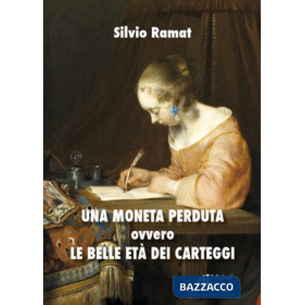 Moneta perduta ovvero le belle età dei carteggi (Una)