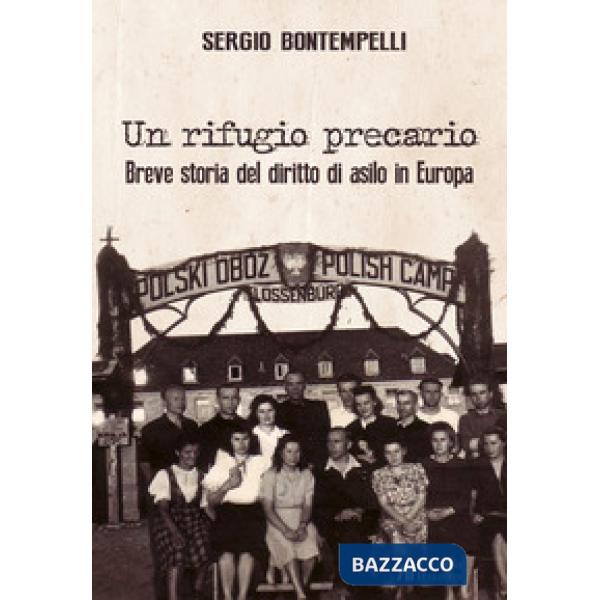 Rifugio precario. Breve storia del diritto di asilo in Europa (Un)