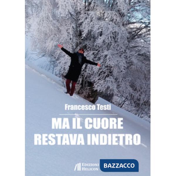 Ma il cuore restava indietro