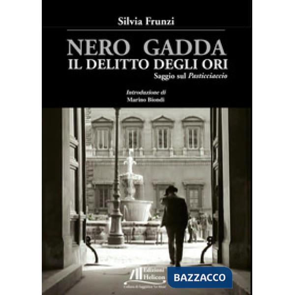 Nero Gadda. Il delitto degli ori. Saggio sul «Pasticciaccio»