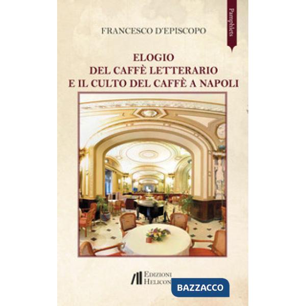 Elogio del caffè letterario e il culto del caffè a Napoli