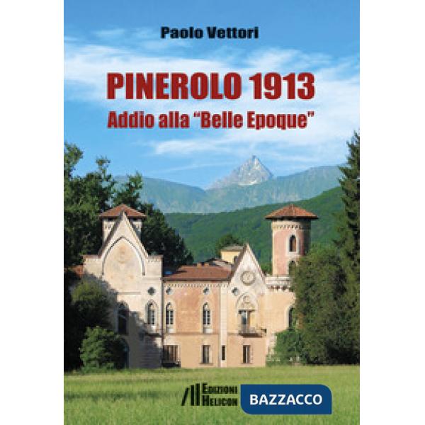 Pinerolo 1913. Addio alla «Belle Epoque»