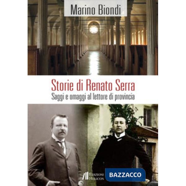 Storie di Renato Serra. Saggi e omaggi al lettore di provincia