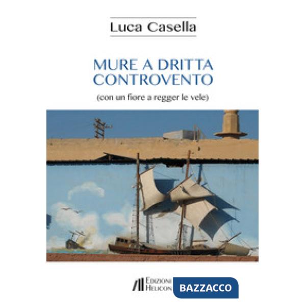 Mure a dritta controvento (con un fiore a regger le vele)