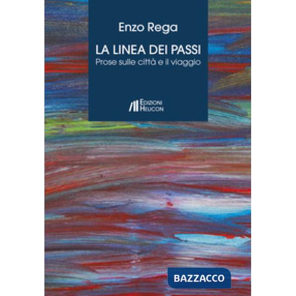 Linea dei passi. Prose sulle città e il viaggio (La)