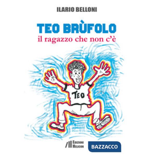 Teo Brùfolo. Il ragazzo che non c'è