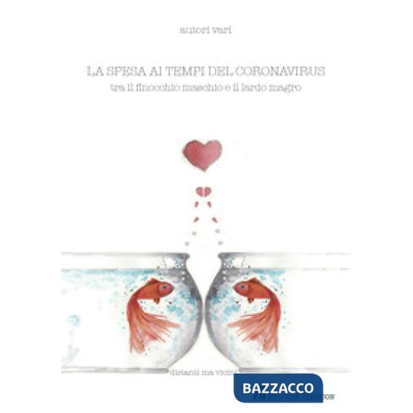 Spesa ai tempi del Coronavirus. Tra il finocchio maschio e il lardo magro (La)