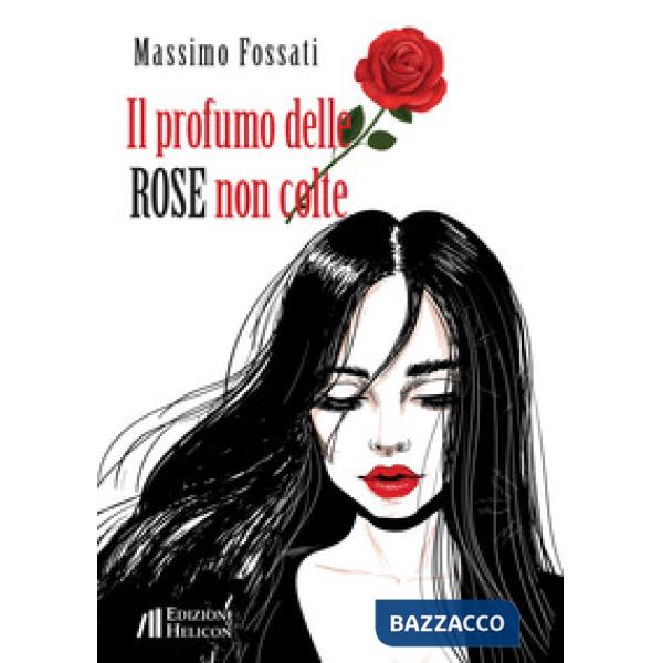 Profumo delle rose non colte (Il)
