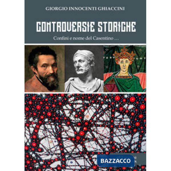 Controversie storiche. Confini e nome del Casentino...