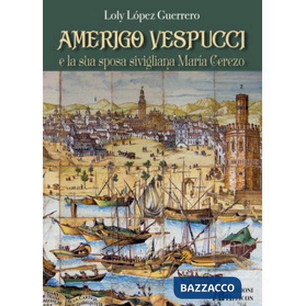Amerigo Vespucci e la sua sposa sivigliana María Cerezo