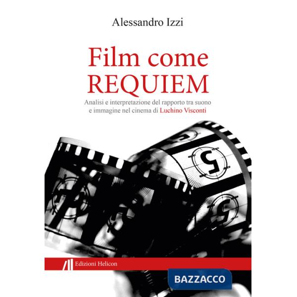 Film come Requiem. Analisi e interpretazione del rapporto tra suono e immagine nel cinema di Luchino Visconti