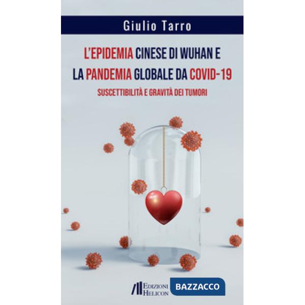 Epidemia cinese di Wuhan e la pandemia globale da Covid-19. Suscettibilità e gravità dei tumori (L')