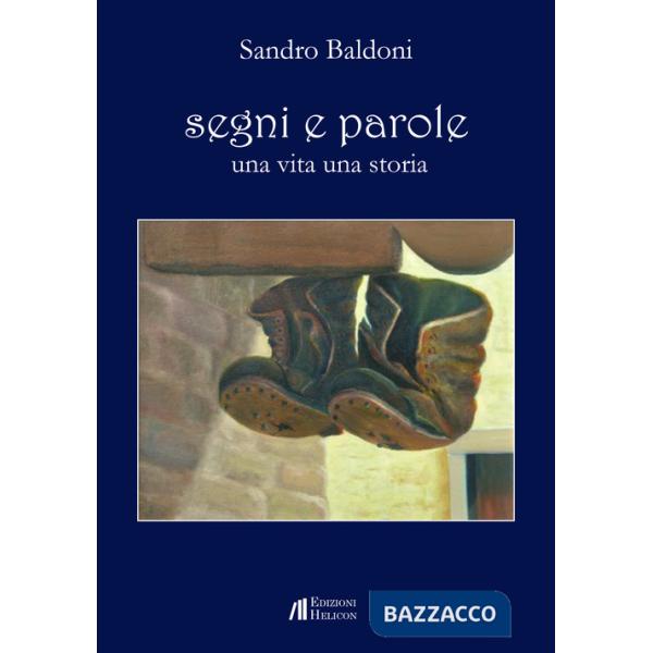 Segni e parole. Una vita una storia