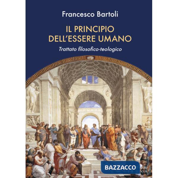 Principio dell'essere umano. Trattato filosofico-teologico (Il)