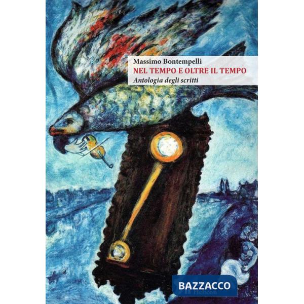 Nel tempo e oltre il tempo. Antologia degli scritti