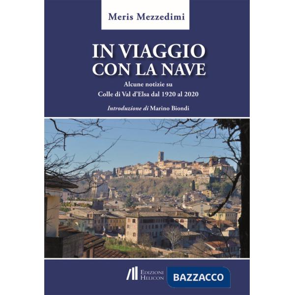 In viaggio con la nave. Alcune notizie su Colle di Val d'Elsa dal 1920 al 2020
