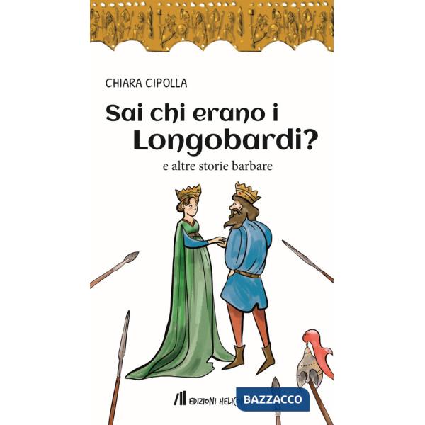 Sai chi erano i Longobardi? e altre storie barbare