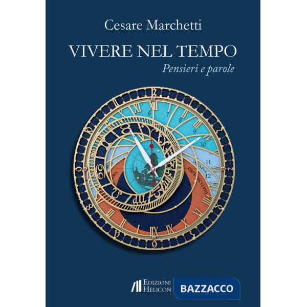 Vivere nel tempo. Pensieri e parole