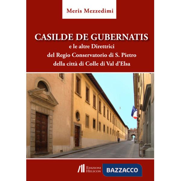Casilde De Gubernatis e le altre direttrici del Regio Conservatorio di S. Pietro della città di Colle di val d'Elsa