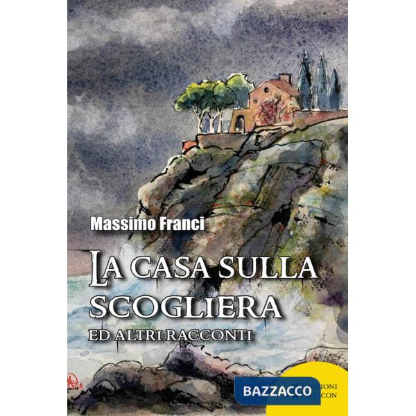 Casa sulla scogliera ed altri racconti (La)
