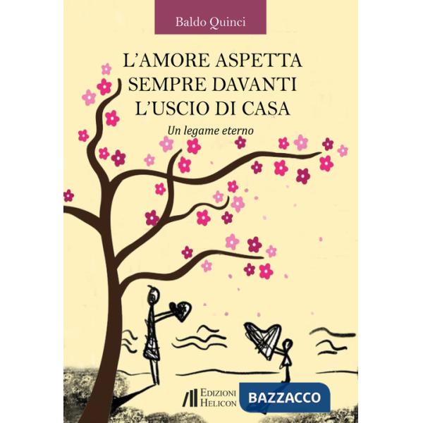 Amore aspetta sempre davanti l'uscio di casa. Un legame eterno (L')