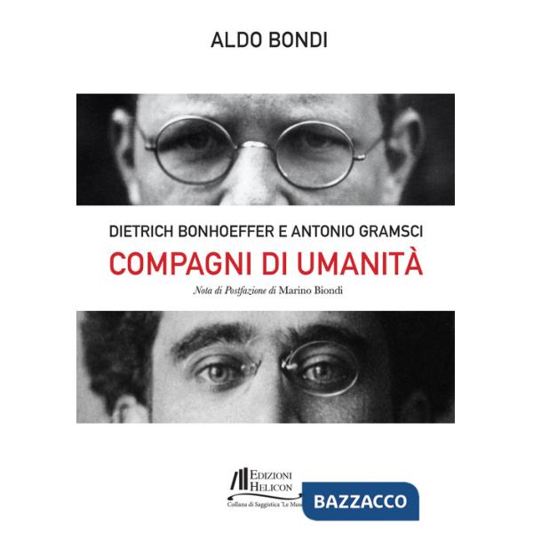 Compagni di umanità. Dietrich Bonhoffer e Antonio Gramsci