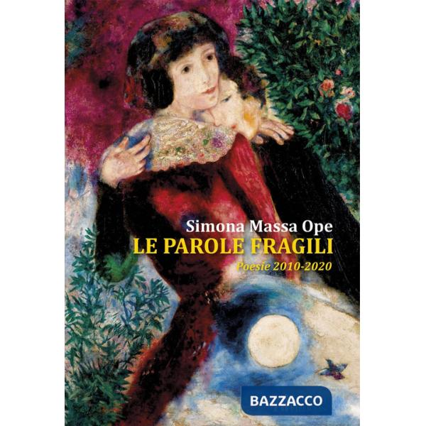 Parole fragili. Poesie 2010-2020 (Le)