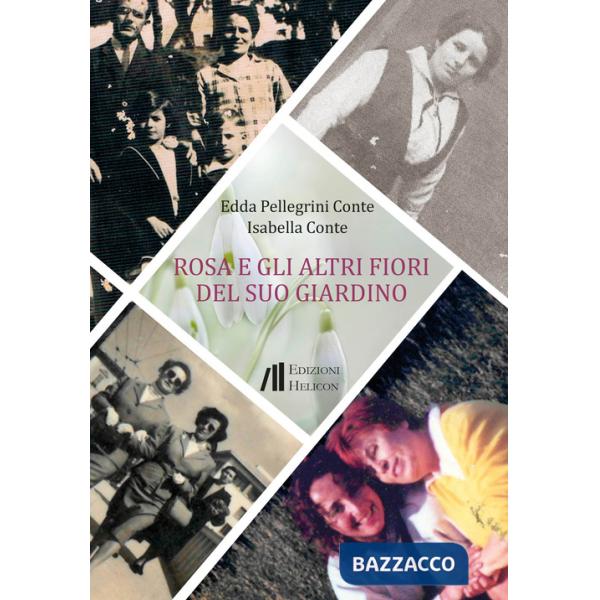 Rosa e gli altri fiori del suo giardino