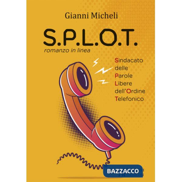 S.P.L.O.T. Sindacato delle parole libere dell'ordine telefonico. Romanzo in linea