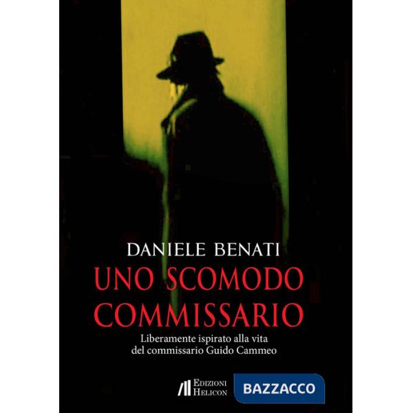 Scomodo commissario. Liberamente ispirato alla vita del commissario Guido Cammeo (Uno)