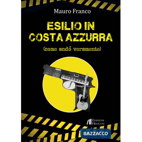 Esilio in Costa Azzurra. Come andò veramente