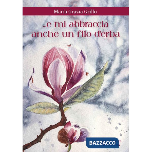 ... e mi abbraccia anche un filo d'erba